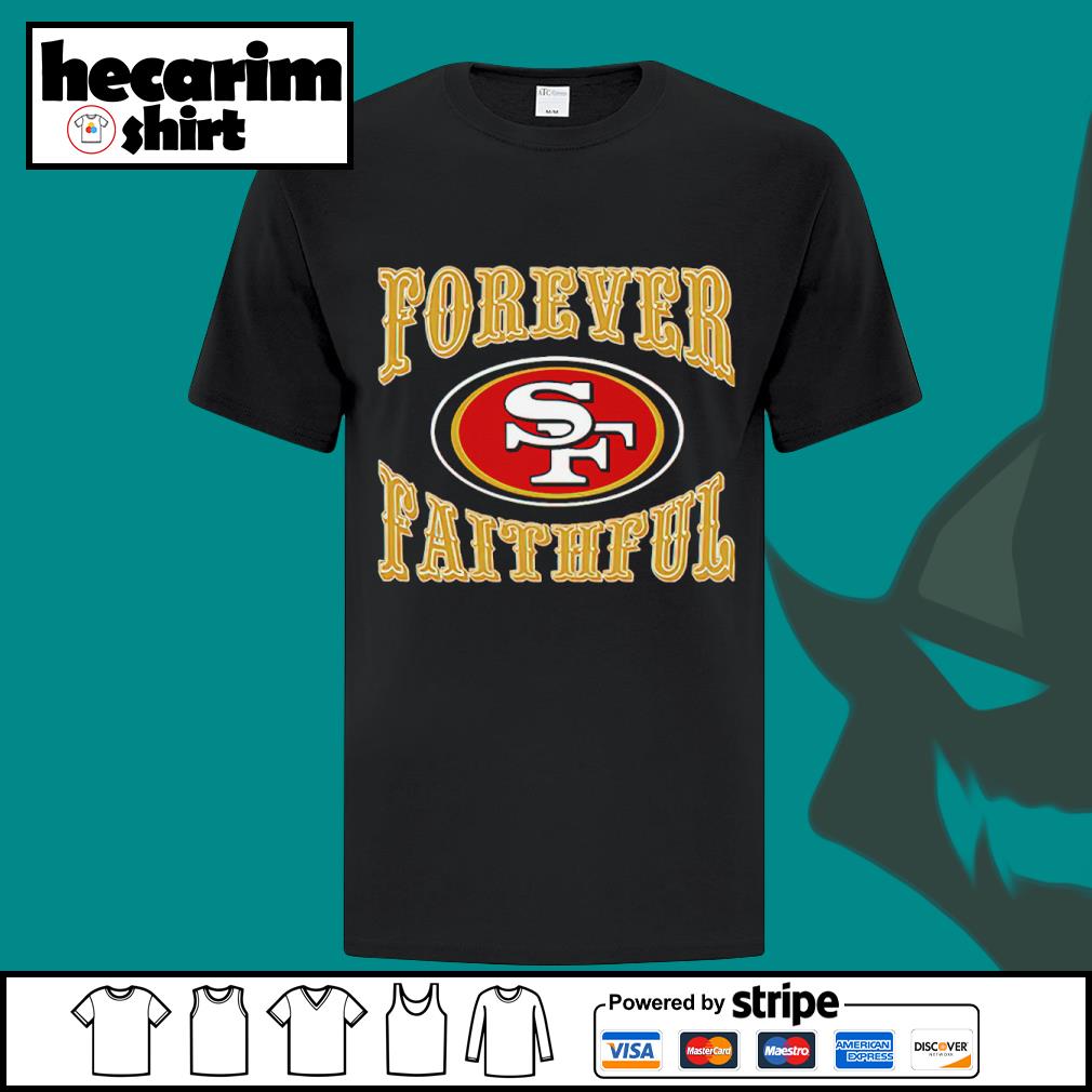 San Francisco 49ers Forever Faithful Shirt