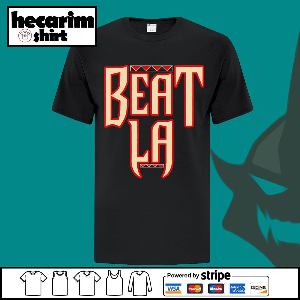 Arizona Diamondbacks Beat LA T-Shirt and Hoodie