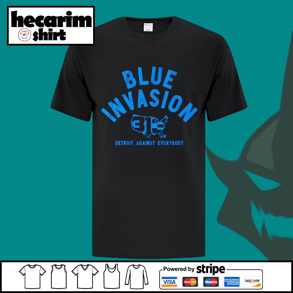 Blue Invasion 313 Detroit Lions Against Everybody T-Shirts, hoodie,  sweater, long sleeve and tank top