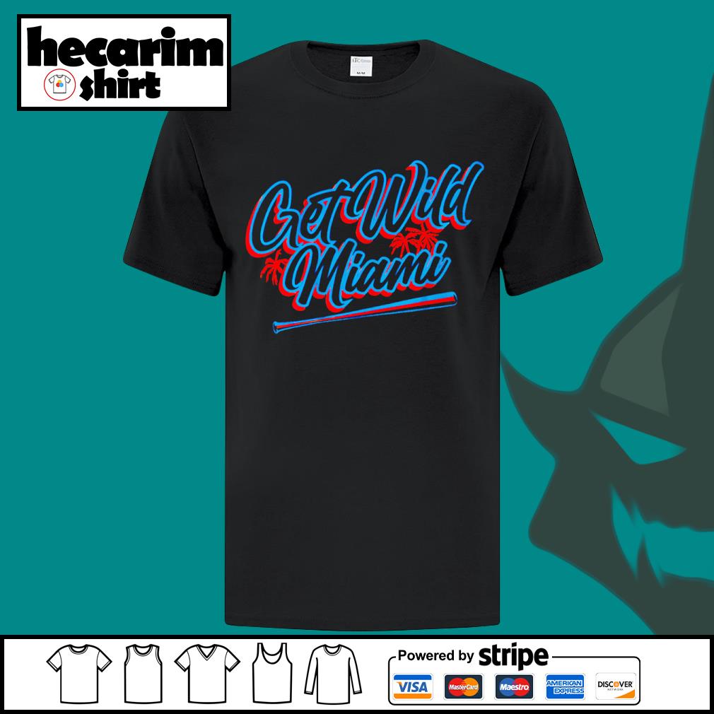 Miami Marlins Get Wild Miami Shirt, hoodie, sweater, long sleeve and tank  top